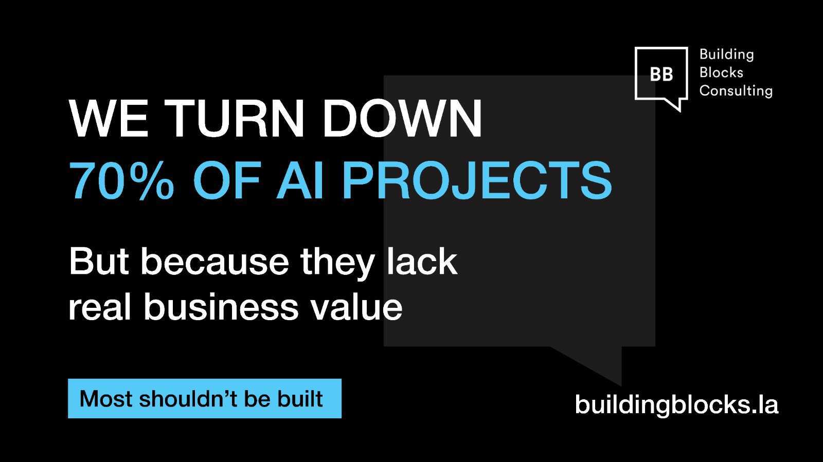 Why We Turn Down 70% of AI Projects And What It Means for Your Business